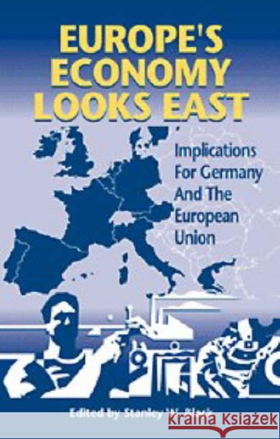 Europe's Economy Looks East: Implications for Germany and the European Union Stanley W. Black (University of North Carolina, Chapel Hill) 9780521572422 Cambridge University Press - książka