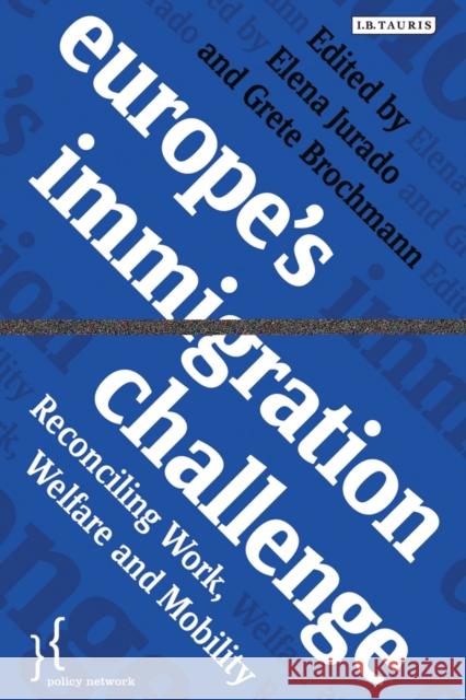 Europe's Immigration Challenge : Reconciling Work, Welfare and Mobility Grete Brochmann 9781780762265  - książka