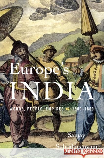 Europe's India Subrahmanyam 9780674972261 Harvard University Press - książka