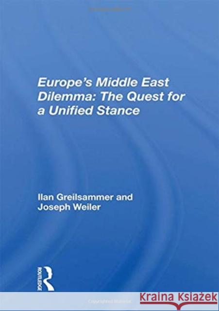 Europe's Middle East Dilemma: The Quest for a Unified Stance: The Quest for a Unified Stance Greilsammer, Ilan 9780367163679 Routledge - książka