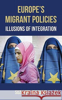 Europe's Migrant Policies: Illusions of Integration Mulcahy, Suzanne 9780230299993 Palgrave Macmillan - książka