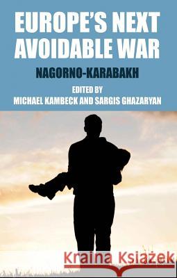 Europe's Next Avoidable War: Nagorno-Karabakh Kambeck, M. 9780230300668 Palgrave MacMillan - książka