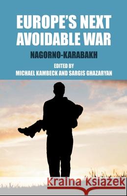 Europe's Next Avoidable War: Nagorno-Karabakh Kambeck, M. 9781349336449 Palgrave Macmillan - książka