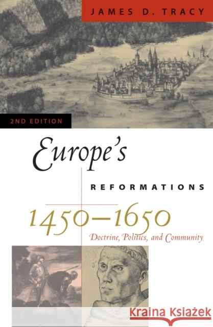 Europe's Reformations, 1450-1650: Doctrine, Politics, and Community, Second Edition Tracy, James D. 9780742537897 Rowman & Littlefield Publishers - książka