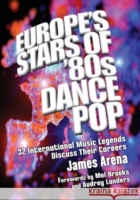 Europe's Stars of '80s Dance Pop: 32 International Music Legends Discuss Their Careers James Arena 9781476671420 McFarland & Company - książka