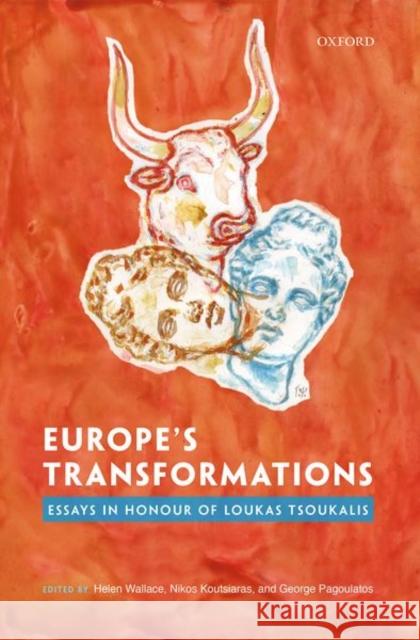 Europe's Transformations: Essays in Honour of Loukas Tsoukalis Helen Wallace Nikos Koutsiaras George Pagoulatos 9780192895820 Oxford University Press, USA - książka
