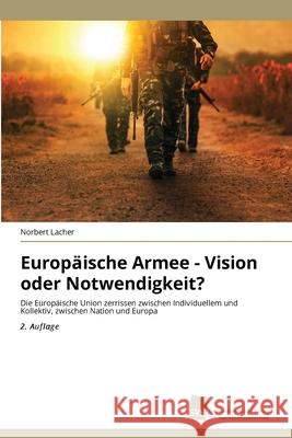 Europäische Armee - Vision oder Notwendigkeit? Lacher, Norbert 9783639874259 Südwestdeutscher Verlag für Hochschulschrifte - książka