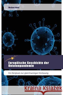 Europäische Geschichte der Untotenpandemie Knoll Michael 9783639800029 Goldene Rakete - książka