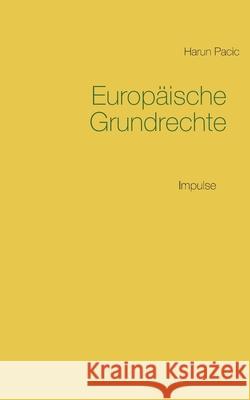 Europäische Grundrechte: Impulskommentar zur Charta der Grundrechte der Europäischen Union (GRC) Harun Pacic 9783752811728 Books on Demand - książka