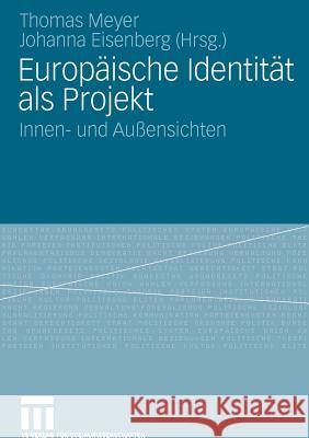 Europäische Identität ALS Projekt: Innen- Und Außensichten Meyer, Thomas 9783531157818 Vs Verlag F R Sozialwissenschaften - książka