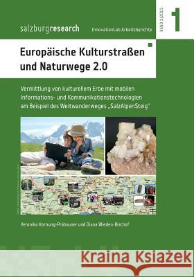 Europäische Kulturstraßen und Naturwege 2.0: Vermittlung von kulturellem Erbe mit mobilen Informations- und Kommunikationstechnologien am Beispiel des Wieden-Bischof, Diana 9783734786884 Books on Demand - książka