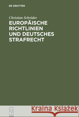 Europäische Richtlinien und deutsches Strafrecht Christian Schröder 9783110172102 De Gruyter - książka