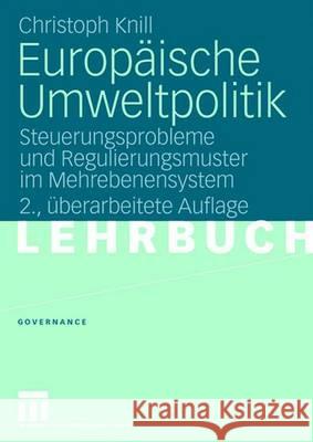 Europäische Umweltpolitik: Steuerungsprobleme Und Regulierungsmuster Im Mehrebenensystem Knill, Christoph 9783531158914 Vs Verlag Fur Sozialwissenschaften - książka
