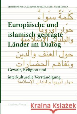 Europäische und islamisch geprägte Länder im Dialog Christoph Wulf, Jacques Poulain, Fathi Triki 9783050042909 De Gruyter - książka