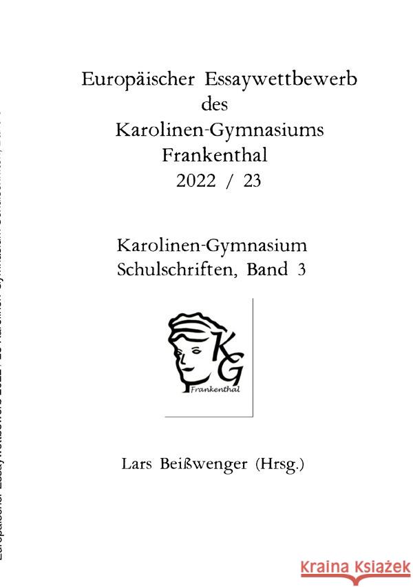 Europäischer Essaywettbewerb des Karolinen-Gymnasiums Frankenthal 2022 / 23 Beißwenger, Lars 9783819051005 epubli - książka