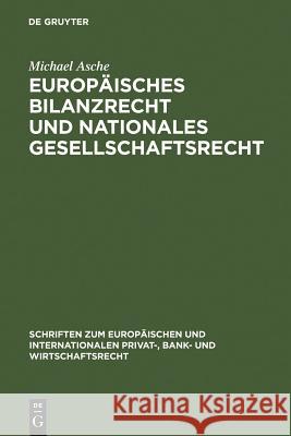 Europäisches Bilanzrecht und nationales Gesellschaftsrecht Michael Asche 9783899493900 de Gruyter - książka