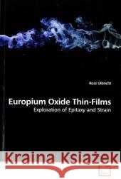 Europium Oxide Thin-Films : Exploration of Epitaxy and Strain Ulbricht, Ross 9783639174762 VDM Verlag Dr. Müller - książka