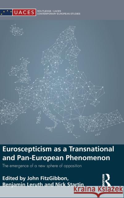 Euroscepticism as a Transnational and Pan-European Phenomenon: The Emergence of a New Sphere of Opposition Nicholas Startin John Fitzgibbon Benjamin Leruth 9781138917651 Routledge - książka