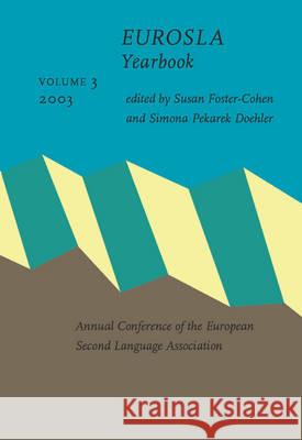 EUROSLA Yearbook: 2003 Susan H. Foster-Cohen Simona Pekarek Doehler  9789027254535 John Benjamins Publishing Co - książka