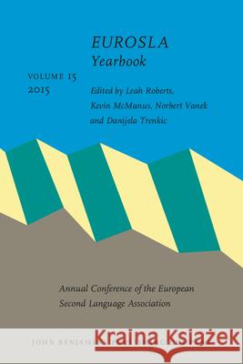 Eurosla Yearbook: Volume 15 Leah Roberts Kevin McManus Norbert Vanek 9789027200099 John Benjamins Publishing Co - książka