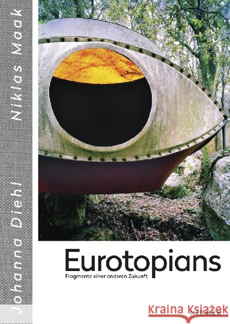 Eurotopians : Fragmente einer anderen Zukunft Diehl, Johanna; Maak, Niklas 9783777428833 Hirmer - książka