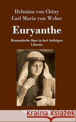 Euryanthe: Romantische Oper in drei Aufzügen - Libretto Chézy, Helmina Von 9783743741294 Hofenberg - książka
