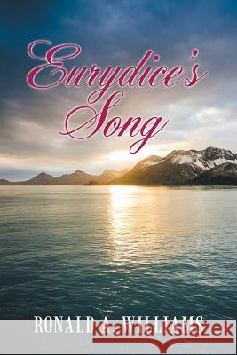 Eurydice's Song Ronald A Williams 9781480872172 Archway Publishing - książka