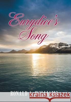 Eurydice's Song Ronald A Williams 9781480872189 Archway Publishing - książka