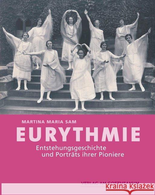 Eurythmie : Entstehungsgeschichte und Portraits ihrer Pioniere Sam, Martina M. 9783723515235 Verlag am Goetheanum - książka