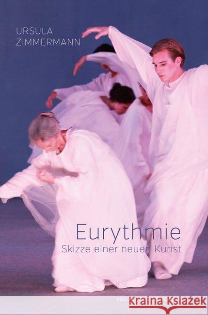 Eurythmie : Skizze einer neuen Kunst Zimmermann, Ursula 9783723514436 Verlag am Goetheanum - książka