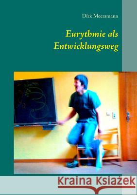 Eurythmie als Entwicklungsweg Dirk Walter Meersmann 9783744855402 Books on Demand - książka