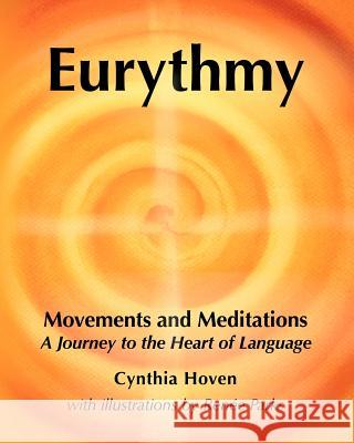 Eurythmy Movements and Meditations: A Journey to the Heart of Language Cynthia Hoven Ren E. Parks 9780615631585 Heartsong Press - książka