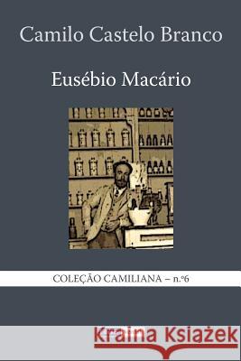 Eusébio Macário: História natural e social de uma família no tempo dos Cabrais Castelo Branco, Camilo 9781494467661 Createspace - książka