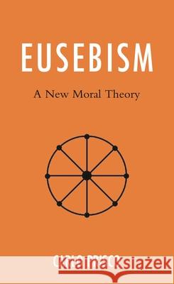 Eusebism: A New Moral Theory Carlo Prisco 9781666902921 Lexington Books - książka