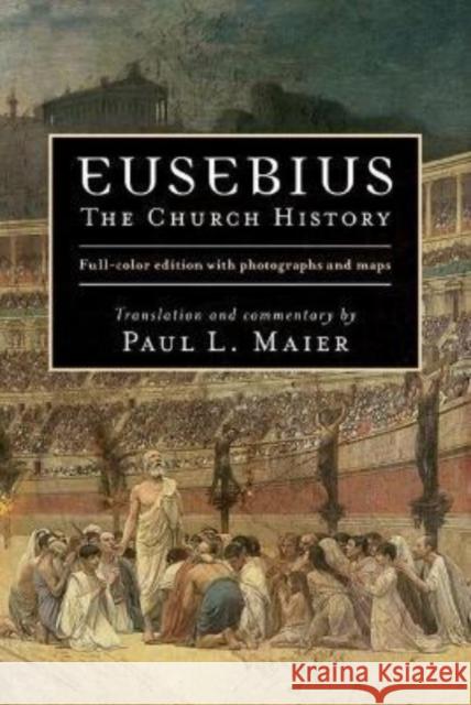 Eusebius – The Church History Paul L. Maier 9780825447211 Kregel Academic & Professional - książka