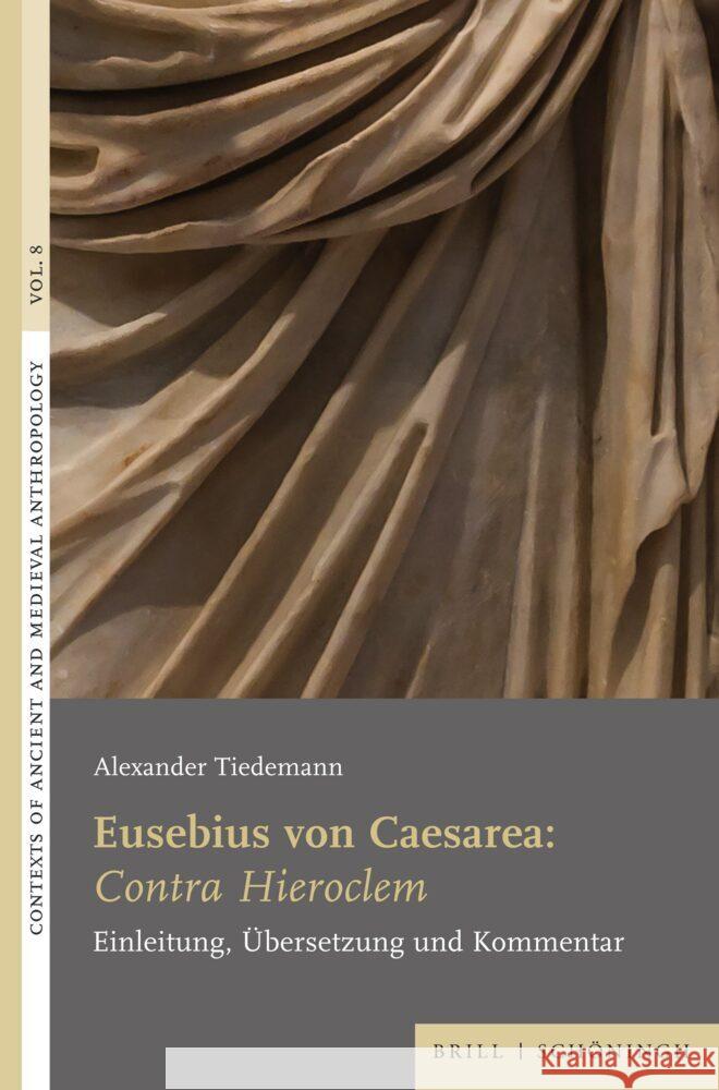 Eusebius von Caesarea: <i>Contra Hieroclem</i>: Einleitung, Übersetzung und Kommentar Alexander Tiedemann 9783506796387 Brill (JL) - książka
