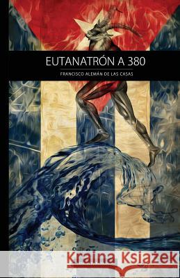 Eutanatrón A380 Aleman, Francisco 9781519501516 Createspace Independent Publishing Platform - książka