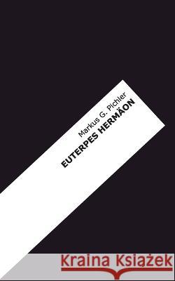 Euterpes Herm?on: Erweiterte Ausgabe Markus G. Pichler 9783757814625 Bod - Books on Demand - książka