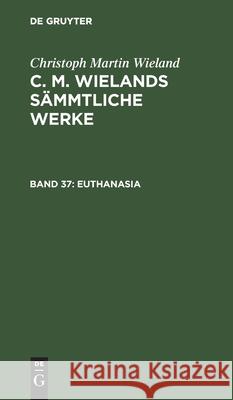 Euthanasia Christoph Martin Wieland, Christoph Martin Wieland 9783111151878 De Gruyter - książka