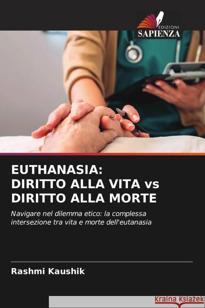 Euthanasia: DIRITTO ALLA VITA vs DIRITTO ALLA MORTE Rashmi Kaushik 9786206526742 Edizioni Sapienza - książka