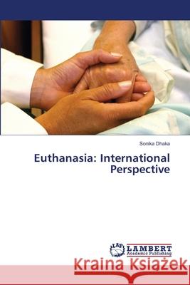 Euthanasia: International Perspective Dhaka, Sonika 9786139840564 LAP Lambert Academic Publishing - książka