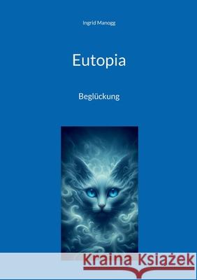 Eutopia: Begl?ckung Ingrid Manogg 9783819293351 Bod - Books on Demand - książka