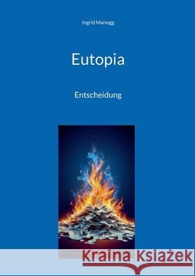 Eutopia: Entscheidung Ingrid Manogg 9783819293207 Bod - Books on Demand - książka