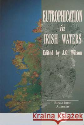 Eutrophication in Irish Waters J.G. Wilson 9781874045571 Royal Irish Academy - książka