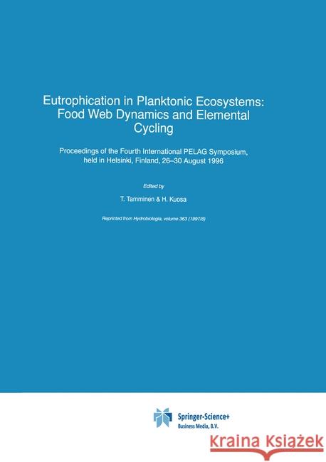 Eutrophication in Planktonic Ecosystems: Food Web Dynamics and Elemental Cycling T. Tamminen H. Kuosa T. Tamminen 9780792351115 Kluwer Academic Publishers - książka