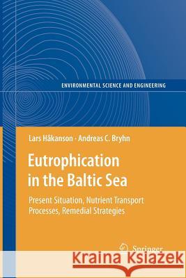 Eutrophication in the Baltic Sea: Present Situation, Nutrient Transport Processes, Remedial Strategies Håkanson, Lars 9783642089909 Not Avail - książka