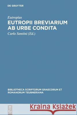 Eutropii Breviarium ab urbe condita Eutropius                                Carlo Santini 9783598713460 K. G. Saur - książka