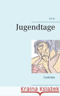 E.V.A. - Jugendtage: Gedichte E. V. A 9783752647884 Books on Demand - książka