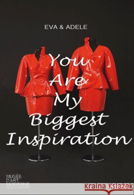 Eva & Adele: You Are My Biggest Inspiration. Early Works Of Modern Art in Paris, Museum 9783777426143 Hirmer Verlag GmbH - książka