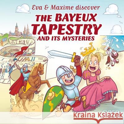 Eva & Maxime discover the Bayeux Tapestry and its mysteries Jose Mauduit 9782815105552 OREP - książka